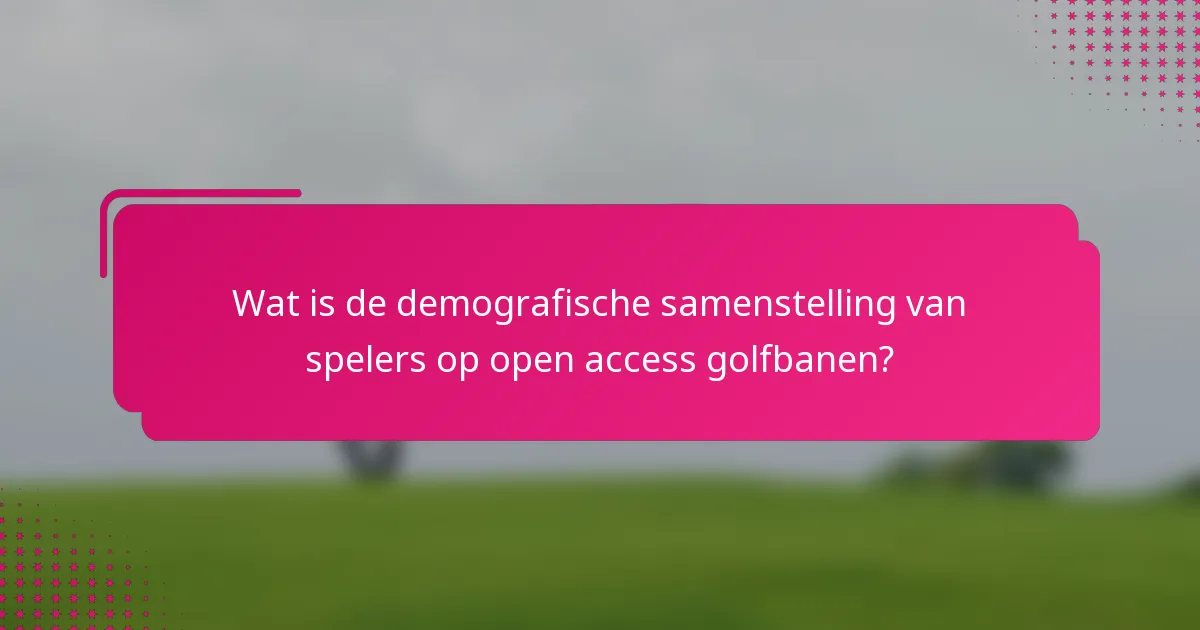 Wat is de demografische samenstelling van spelers op open access golfbanen?